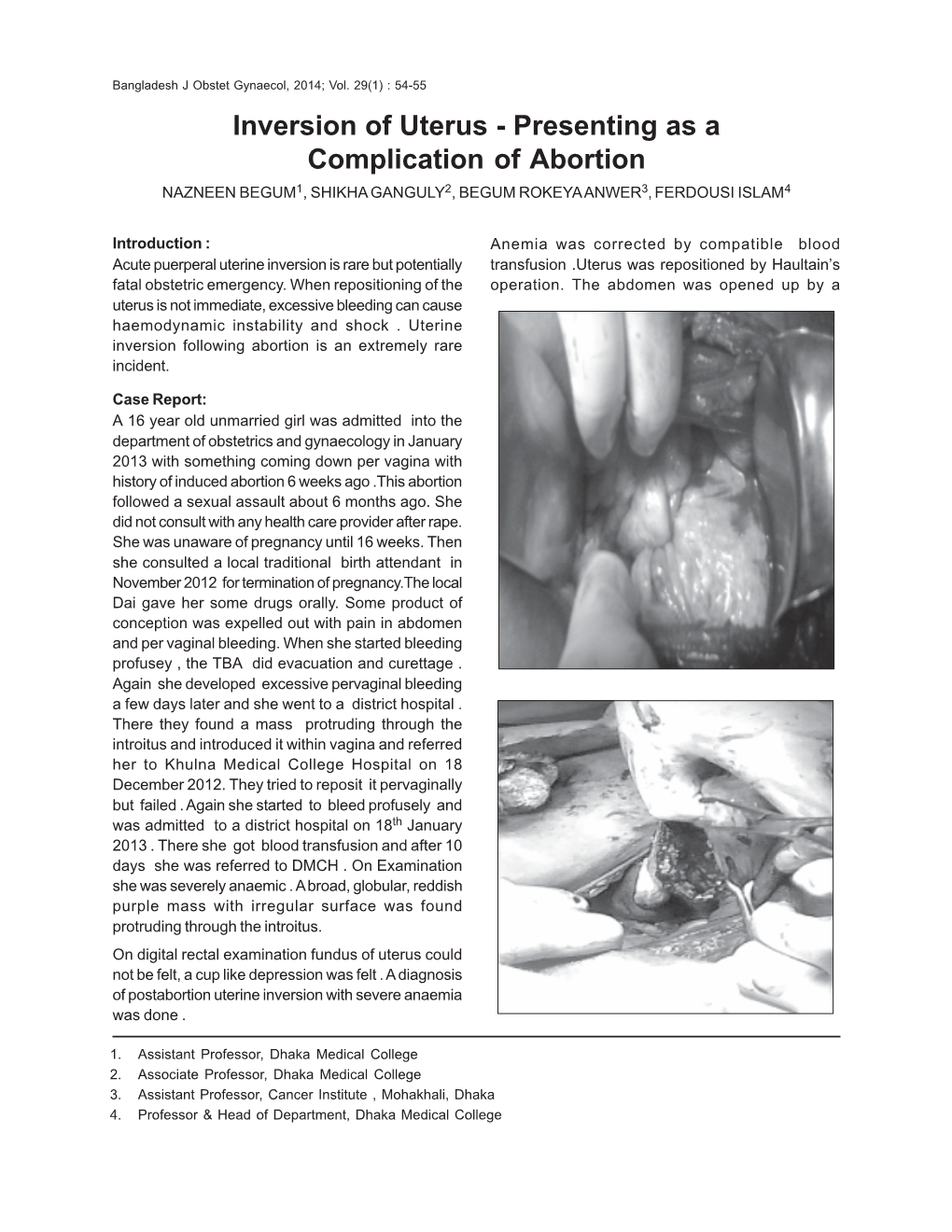 Inversion of Uterus - Presenting As a Complication of Abortion NAZNEEN BEGUM1, SHIKHA GANGULY2, BEGUM ROKEYA ANWER3, FERDOUSI ISLAM4