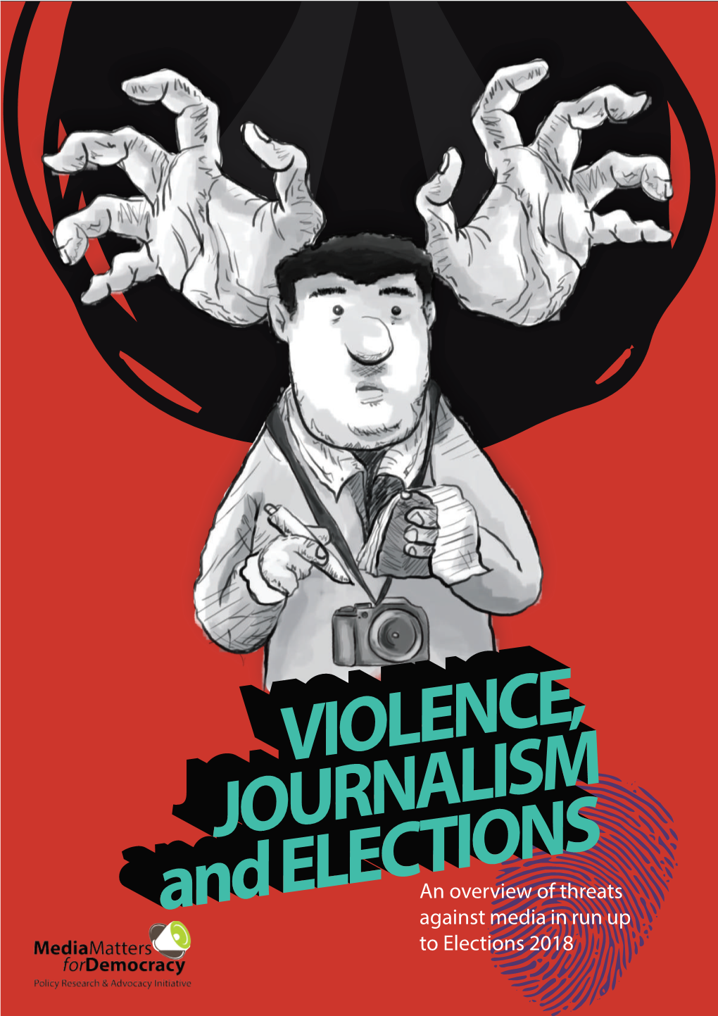 An Overview of Threats Against Media in Run up to Elections 2018 VIOLENCE, JOURNALISM and ELECTIONS an Overview of Threats Against Media in Run up to Elections 2018