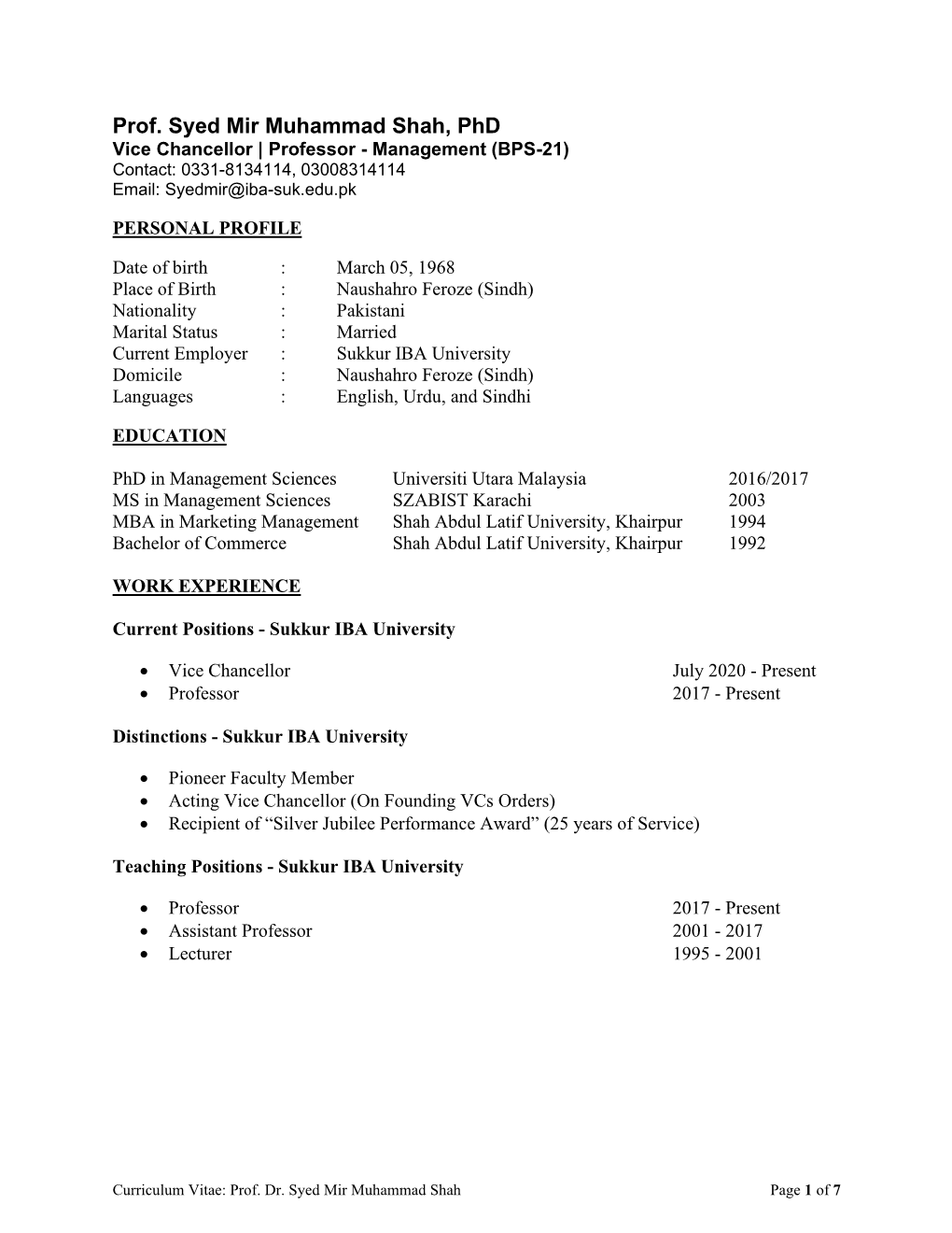 Prof. Syed Mir Muhammad Shah, Phd Vice Chancellor | Professor - Management (BPS-21) Contact: 0331-8134114, 03008314114 Email: Syedmir@Iba-Suk.Edu.Pk