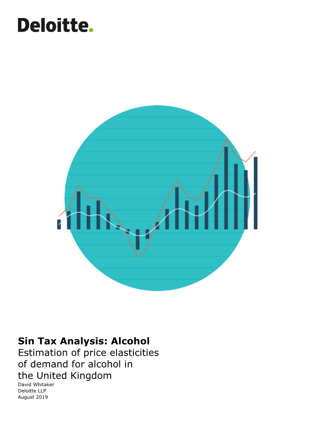 Alcohol Estimation of Price Elasticities of Demand for Alcohol in the United Kingdom David Whitaker Deloitte LLP August 2019
