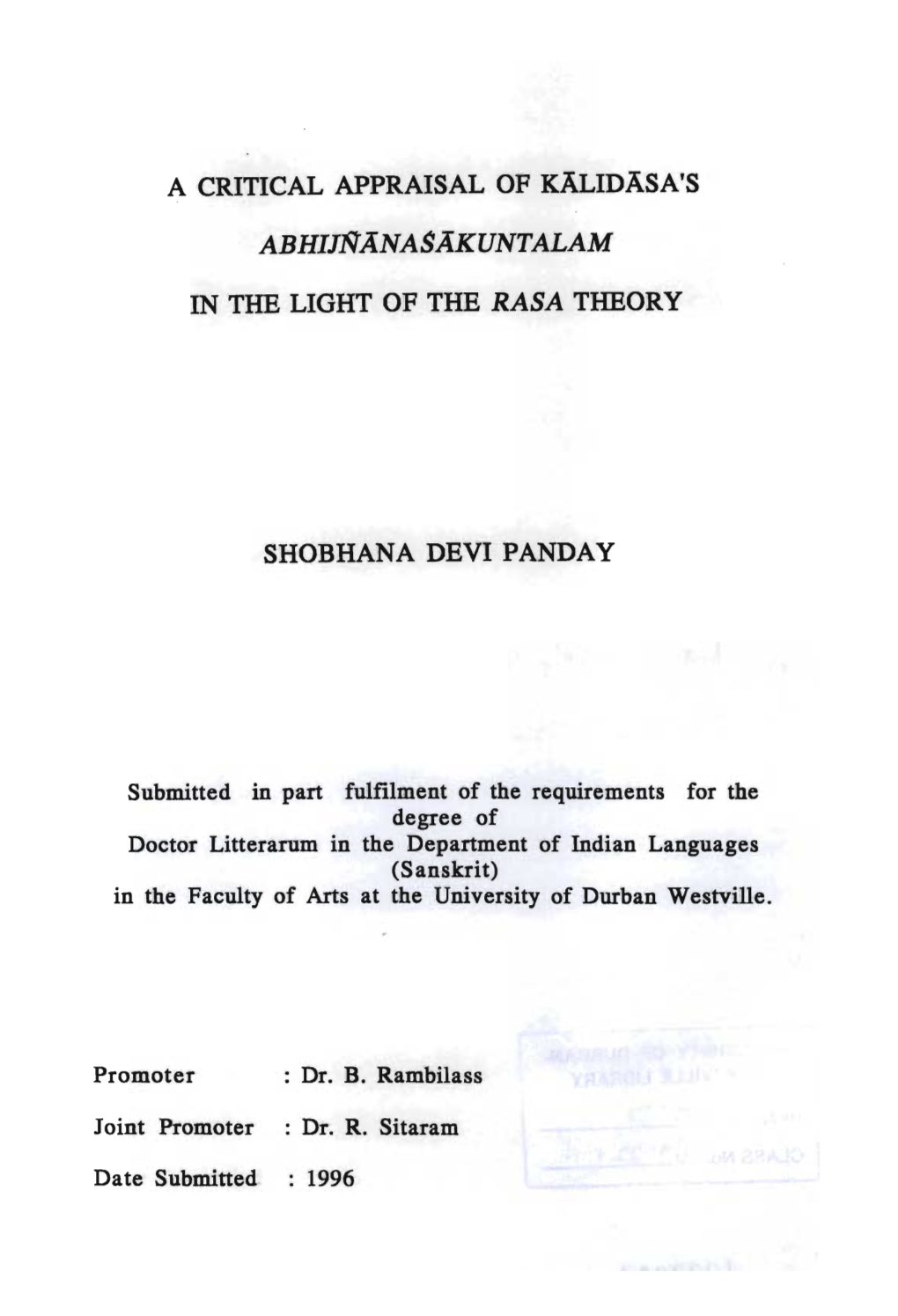 A CRITICAL APPRAISAL of KALIDASA's Abhijiyanasakuntalam in the LIGHT of the RASA THEORY SHOBHANA DEVI PANDAY