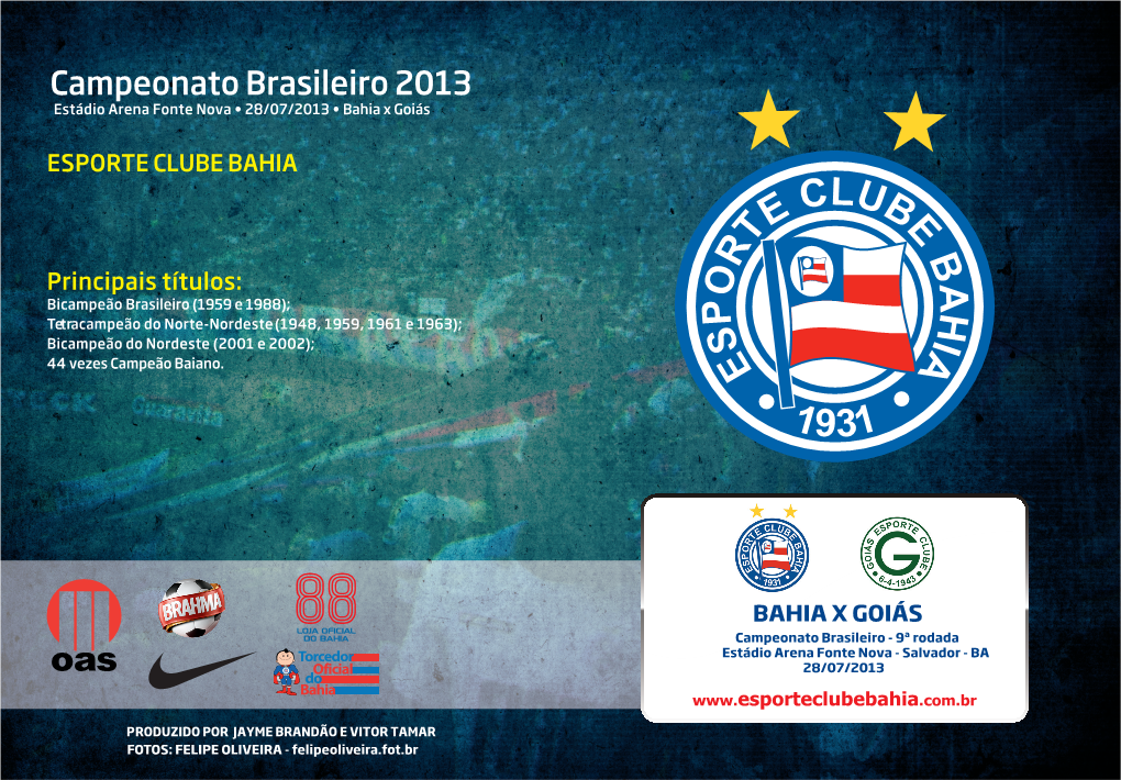 Campeonato Brasileiro 2013 Estádio Arena Fonte Nova • 28/07/2013 • Bahia X Goiás