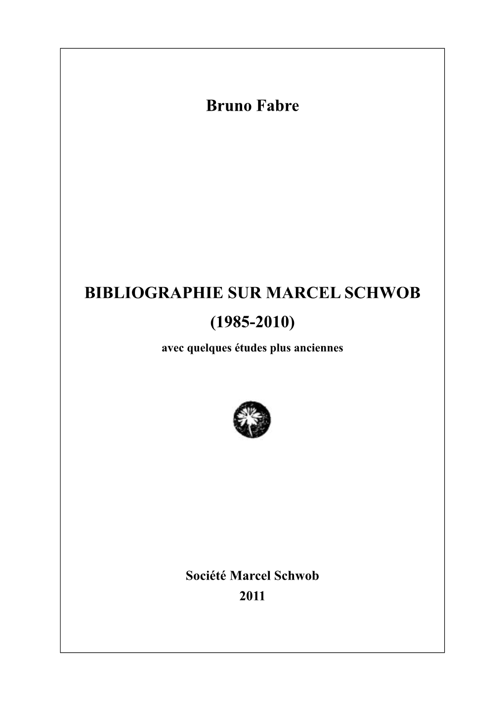 Bruno Fabre BIBLIOGRAPHIE SUR MARCEL SCHWOB (1985-2010)