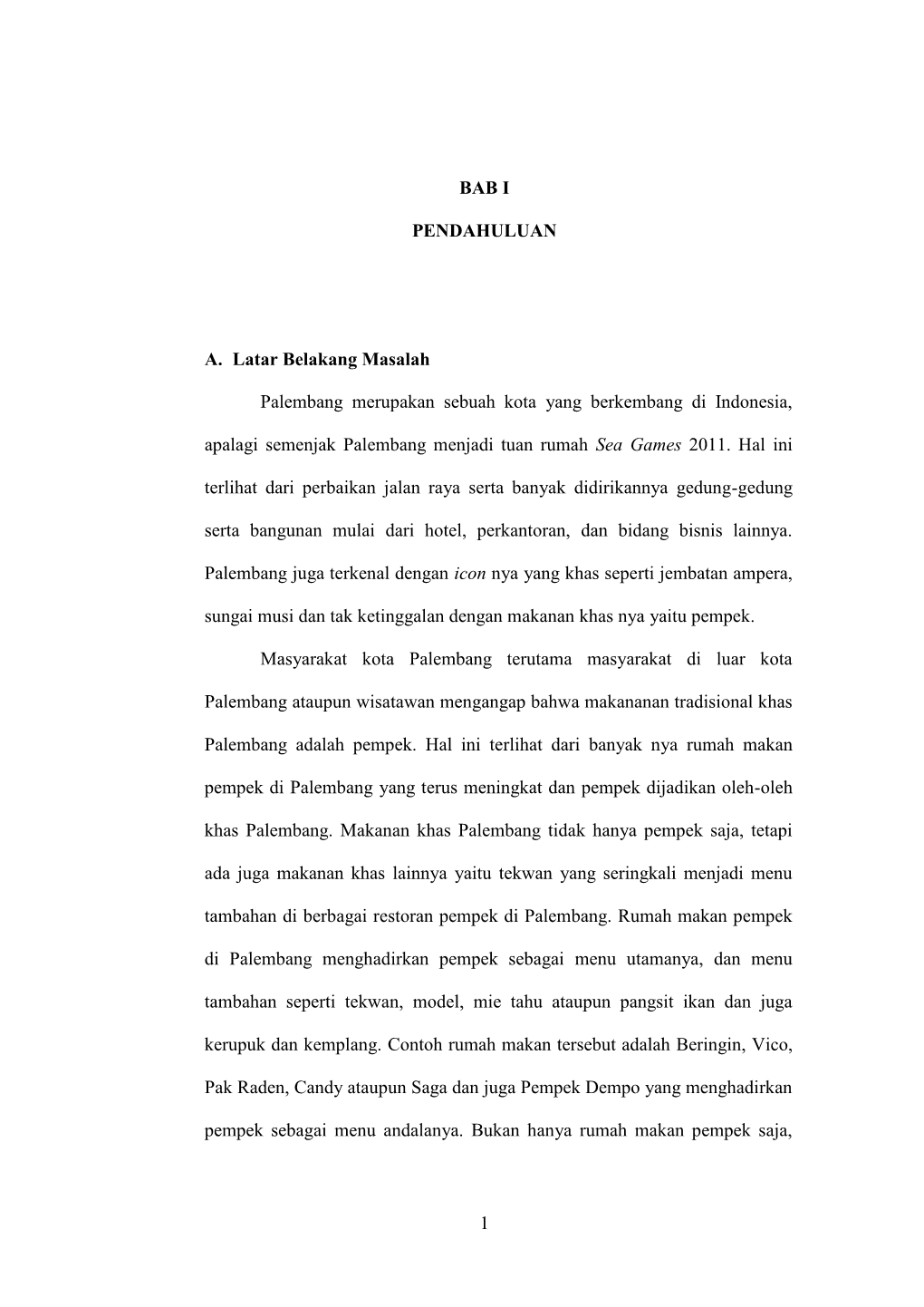 1 BAB I PENDAHULUAN A. Latar Belakang Masalah Palembang Merupakan Sebuah Kota Yang Berkembang Di Indonesia, Apalagi Semenjak