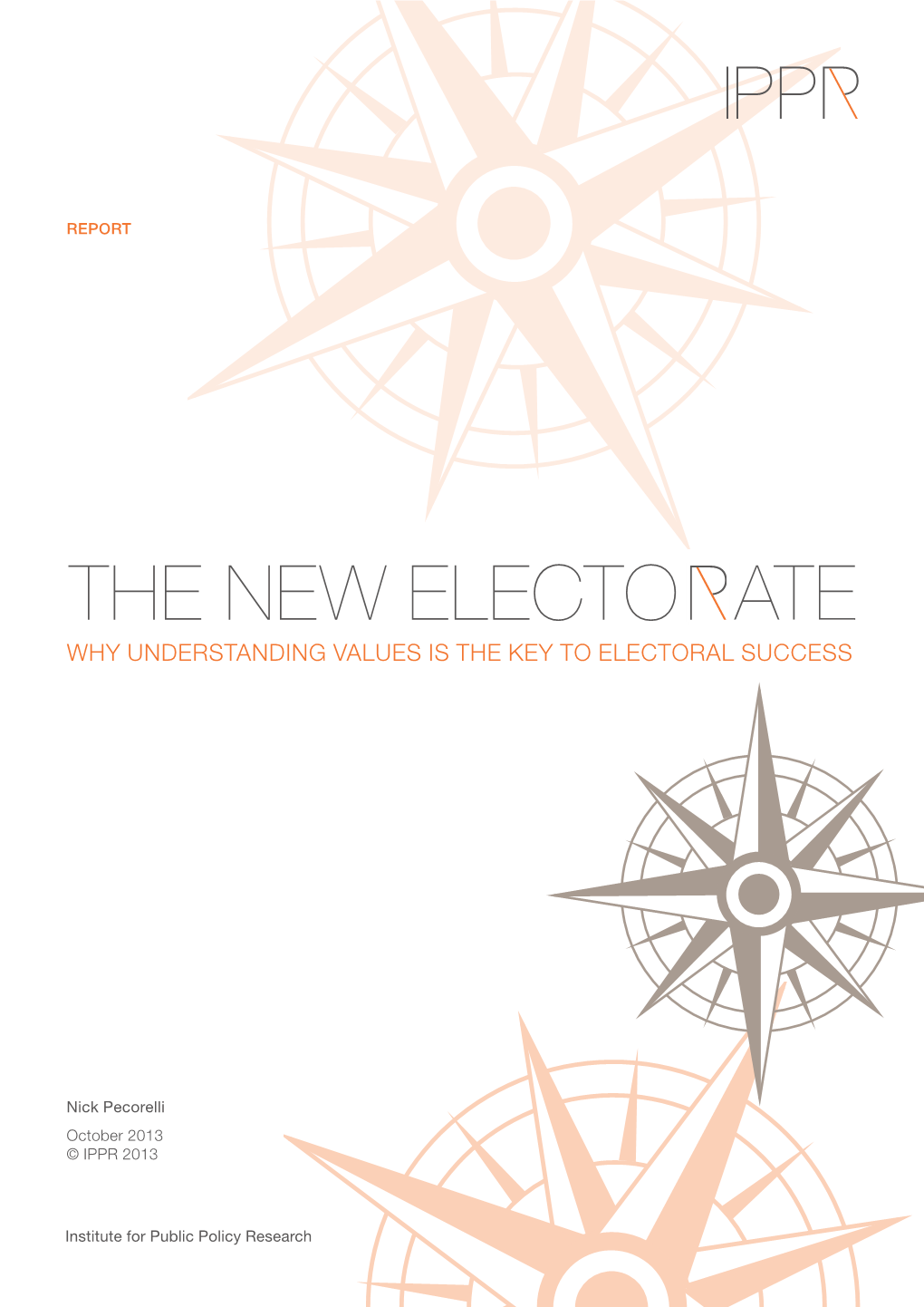 The New Electorate: Why Understanding Values Is the Key to Electoral Success FOREWORD NICK PEARCE and GRAEME COOKE