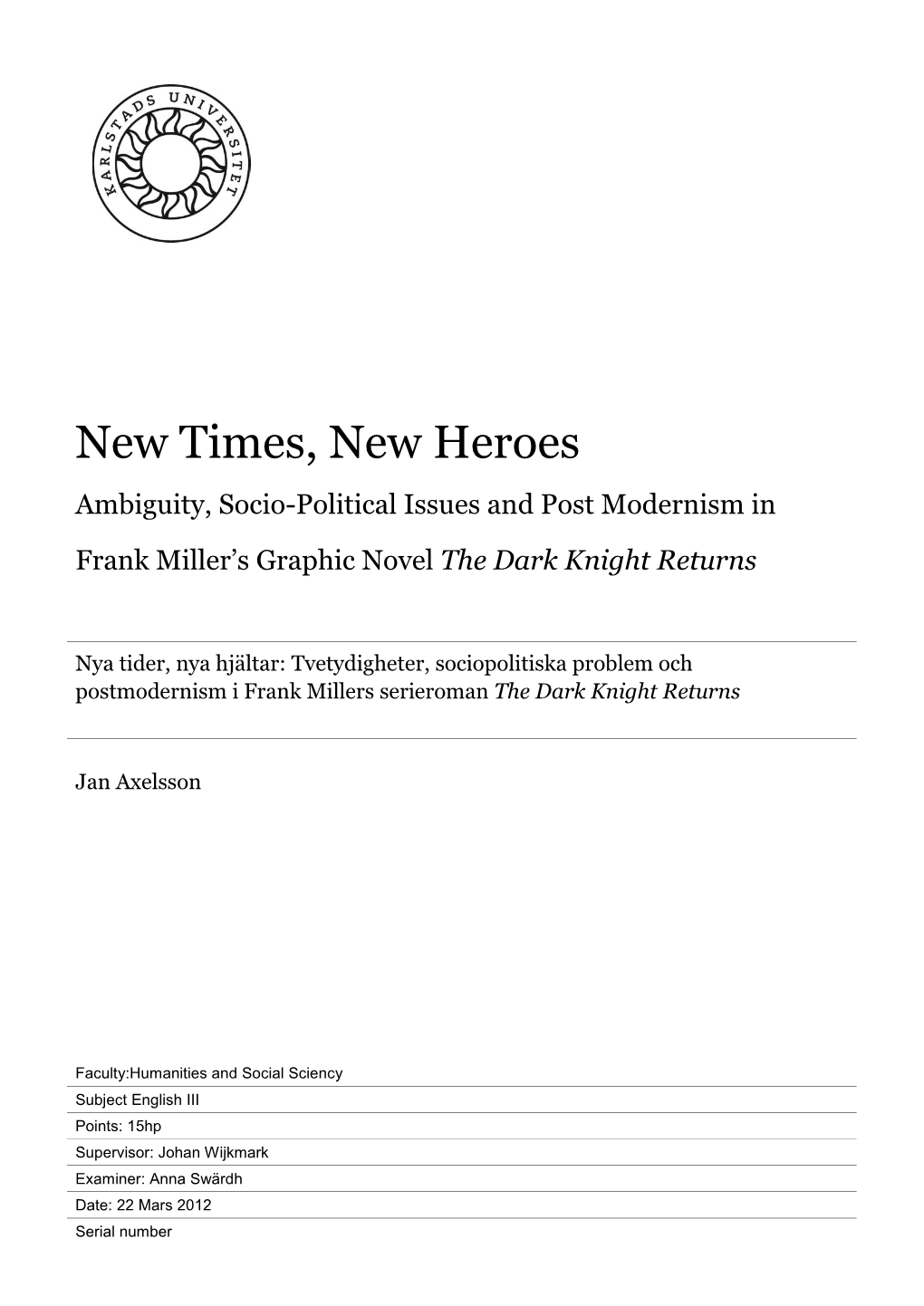 New Times, New Heroes Ambiguity, Socio-Political Issues and Post Modernism in Frank Miller’S Graphic Novel the Dark Knight Returns