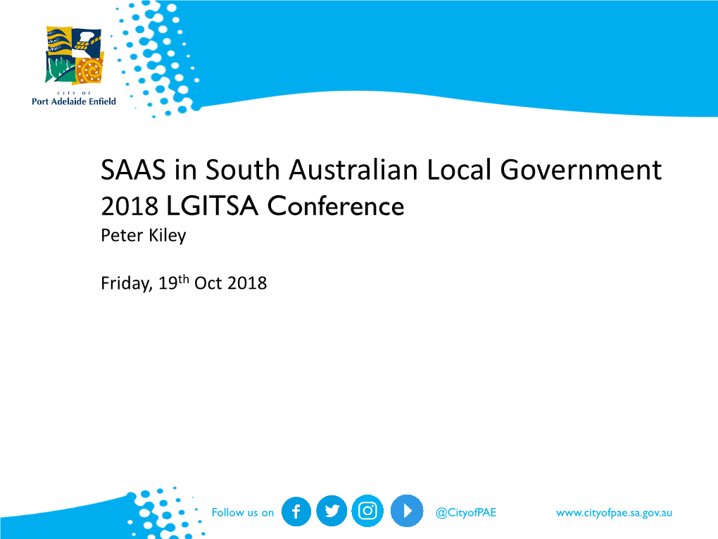 SAAS in South Australian Local Government 2018 LGITSA Conference Peter Kiley
