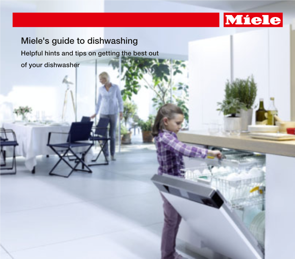 Miele's Guide to Dishwashing Helpful Hints and Tips on Getting the Best out of Your Dishwasher 2 Miele's Guide to Dishwashing