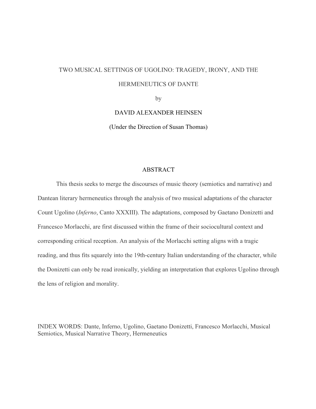 TWO MUSICAL SETTINGS of UGOLINO: TRAGEDY, IRONY, and the HERMENEUTICS of DANTE by DAVID ALEXANDER HEINSEN (Under the Direction O