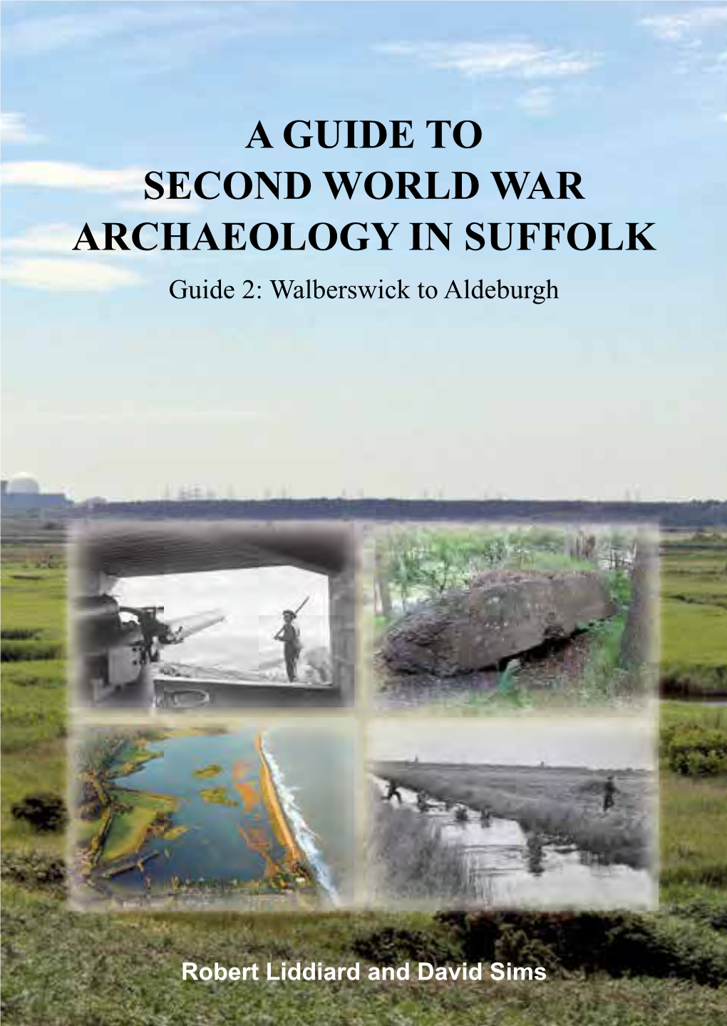 A Guide to Second World War Archaeology in Suffolk Guide 2: Walberswick to Aldeburgh