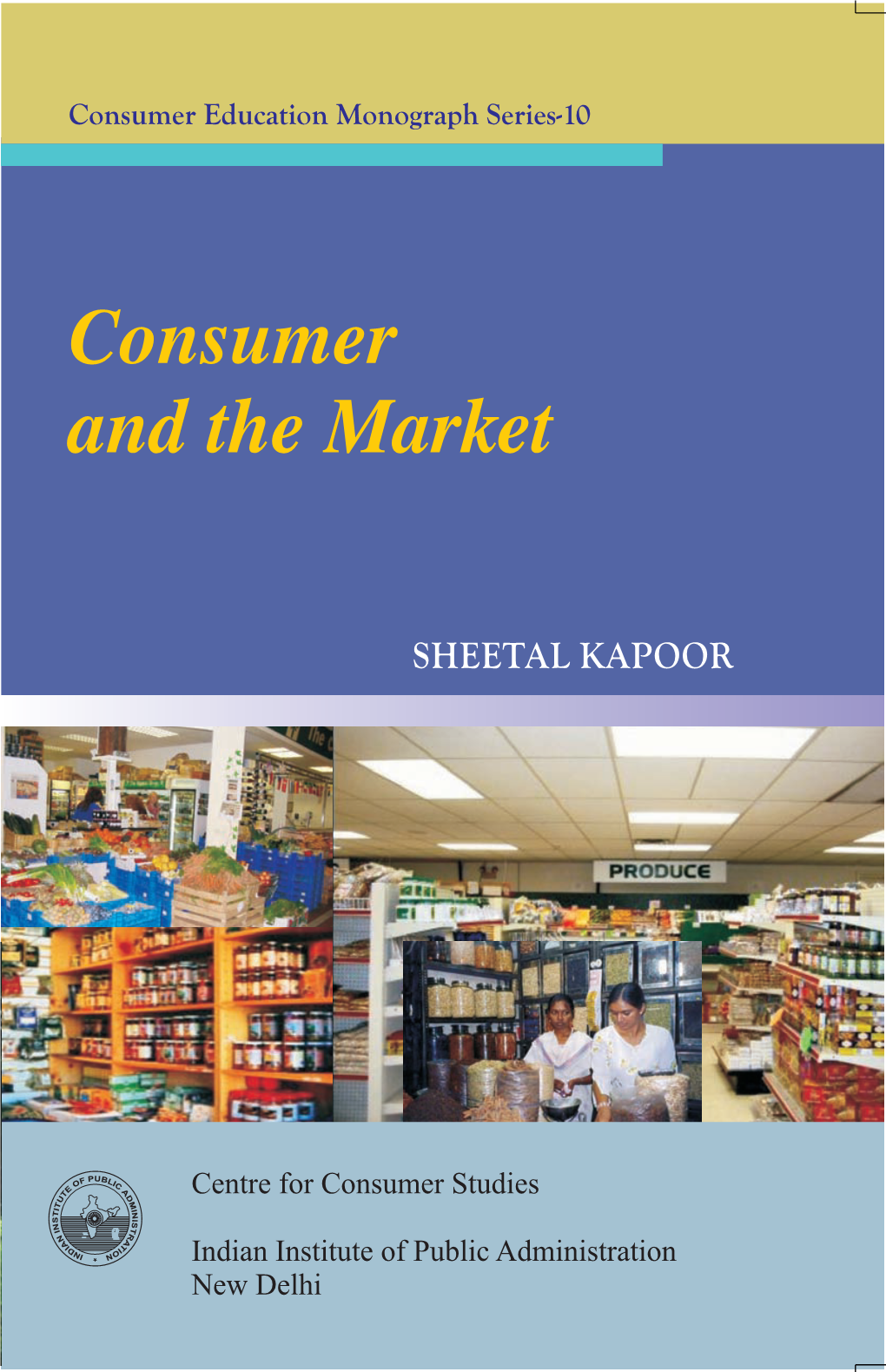Consumer and the Market Dr. Sheetal Kapoor