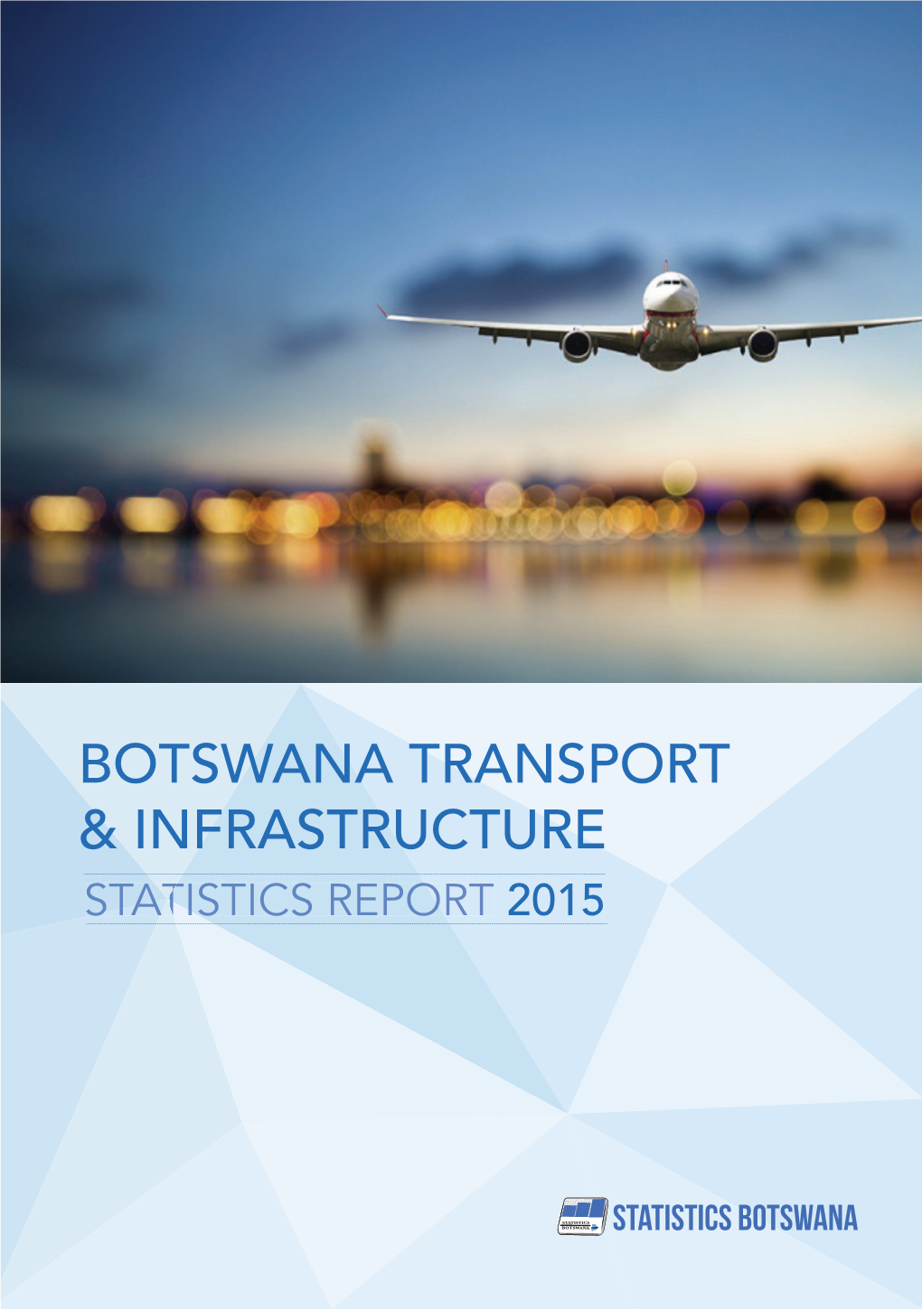 Botswana Transport & Infrastructure Statistics Report 2015