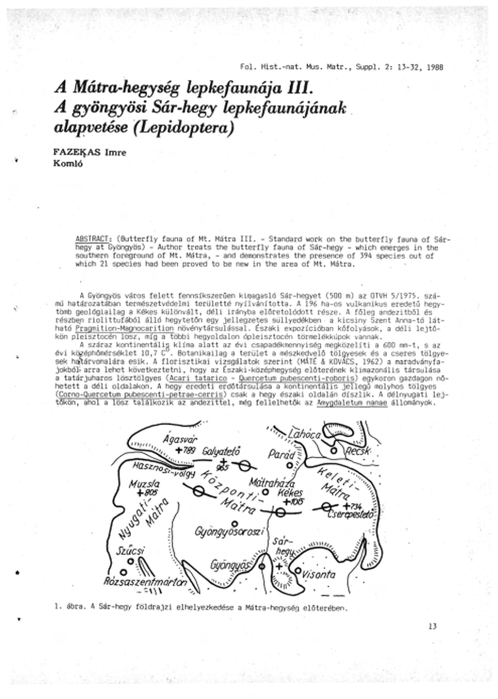 A Mátra-Hegység Lepkefaunája III. a Gyöngyösi Sár-Hegy Lepkefaunájának Alapvetése (Lepidoptera) FAZEKAS Imre Komló