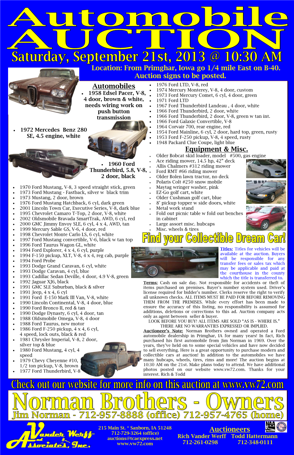 Location: from Primghar, Iowa Go 1/4 Mile East on B-40. Auction Signs to Be Posted. Auctioneers Automobiles Equipment &