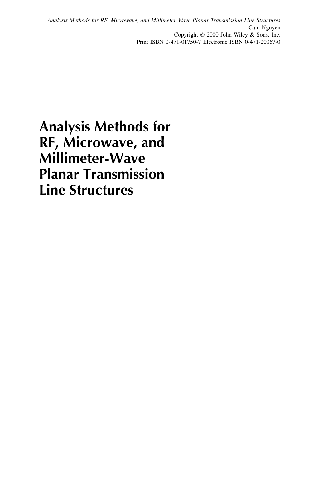 Analysis Methods for RF, Microwave, and Millimeter-Wave Planar Transmission Line Structures Cam Nguyen Copyright  2000 John Wiley & Sons, Inc