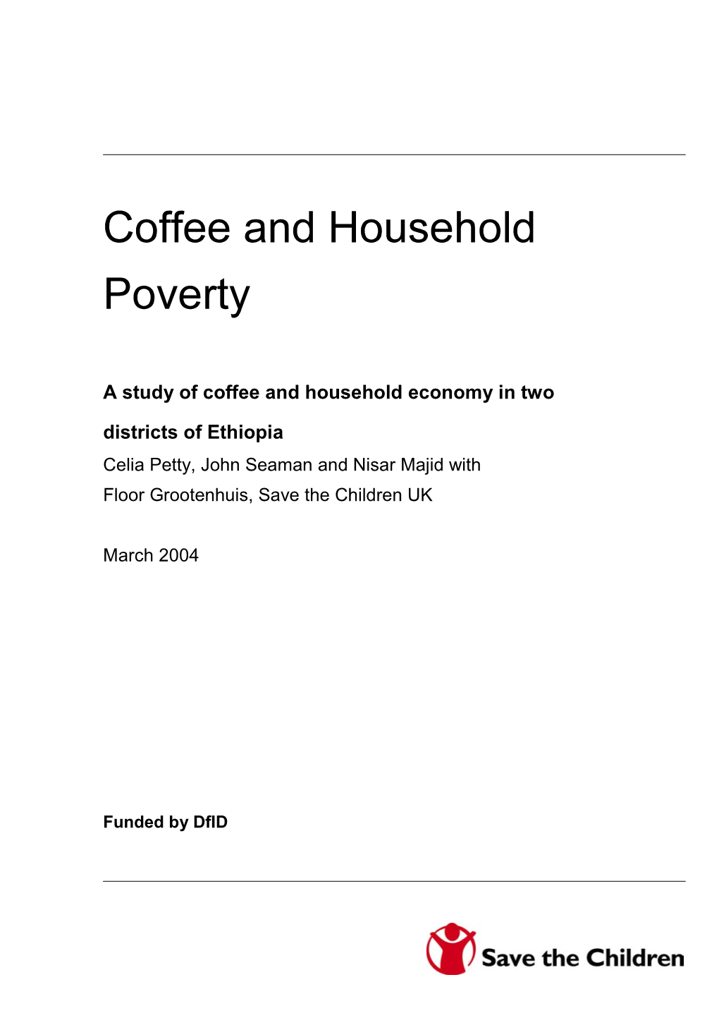 A Study of Coffee and Household Economy in Two Districts of Ethiopia Celia Petty, John Seaman and Nisar Majid with Floor Grootenhuis, Save the Children UK