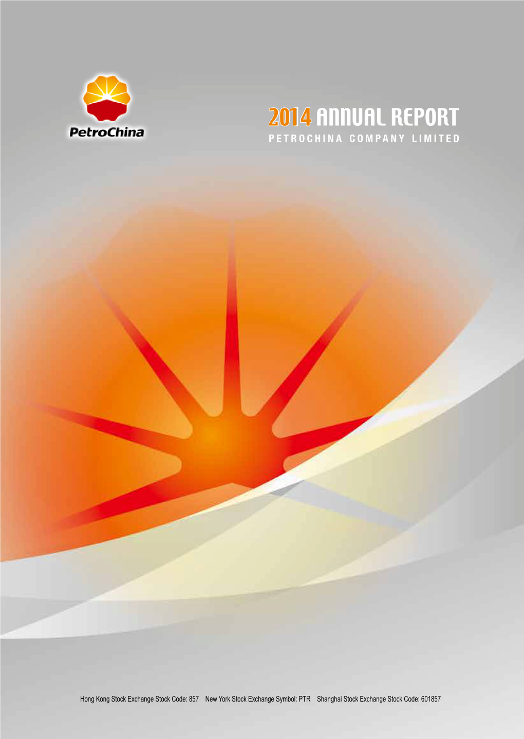 2014 Annual Report 2014 Annual2014 Report 年度 告 Petrochina Company中國石油天然氣股份有限公司 Limited 年度