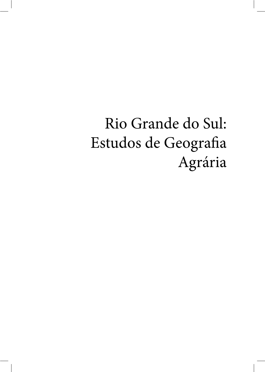 Rio Grande Do Sul: Estudos De Geografia Agrária © Dos Autores 1A Edição: 2015