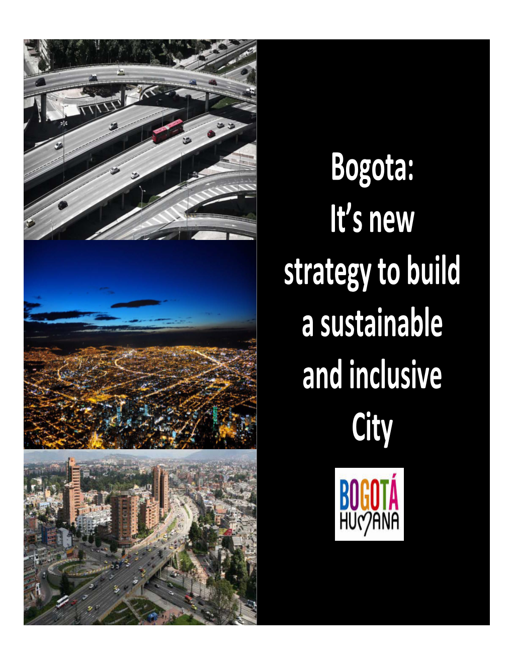 Bogota: It’S New Strategy to Build a Sustainable and Inclusive City Bogotá Bogota: Main Facts