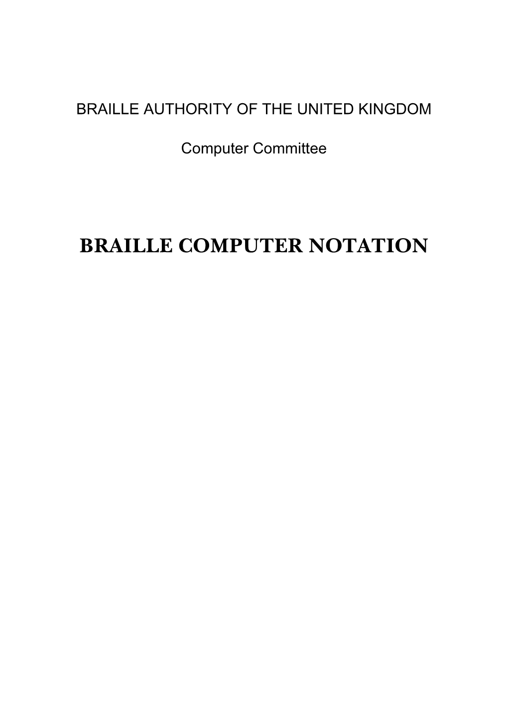 BRAILLE COMPUTER NOTATION © Braille Authority of the United Kingdom 1996, 2006 Registered Charity No