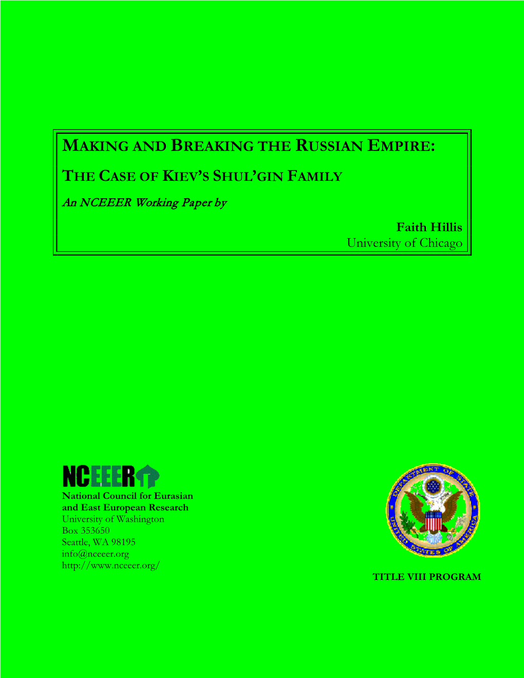 MAKING and BREAKING the RUSSIAN EMPIRE: the CASE of KIEV’S SHUL’GIN FAMILY an NCEEER Working Paper by Faith Hillis University of Chicago