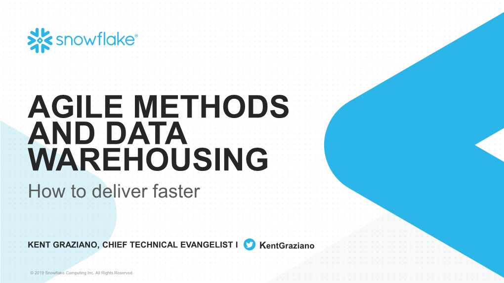 AGILE METHODS and DATA WAREHOUSING How to Deliver Faster