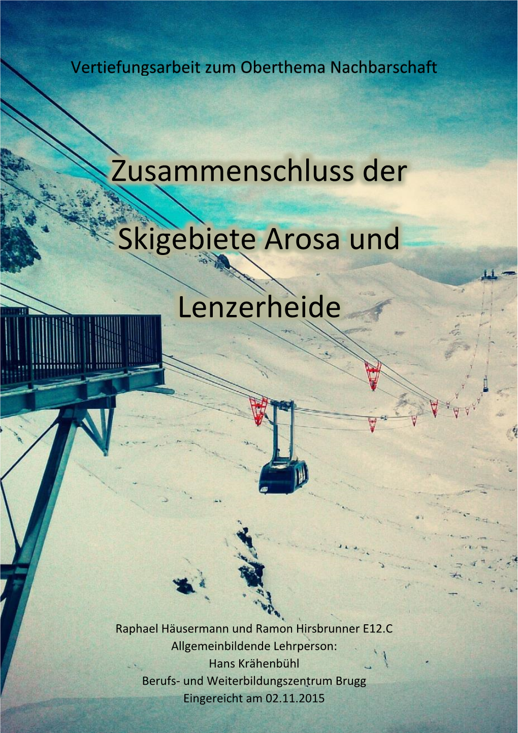 Zusammenschluss Der Skigebiete Arosa Und Lenzerheide B) Was Möchten Sie Mit Diesem Teilziel Genauer in Erfahrung Bringen?