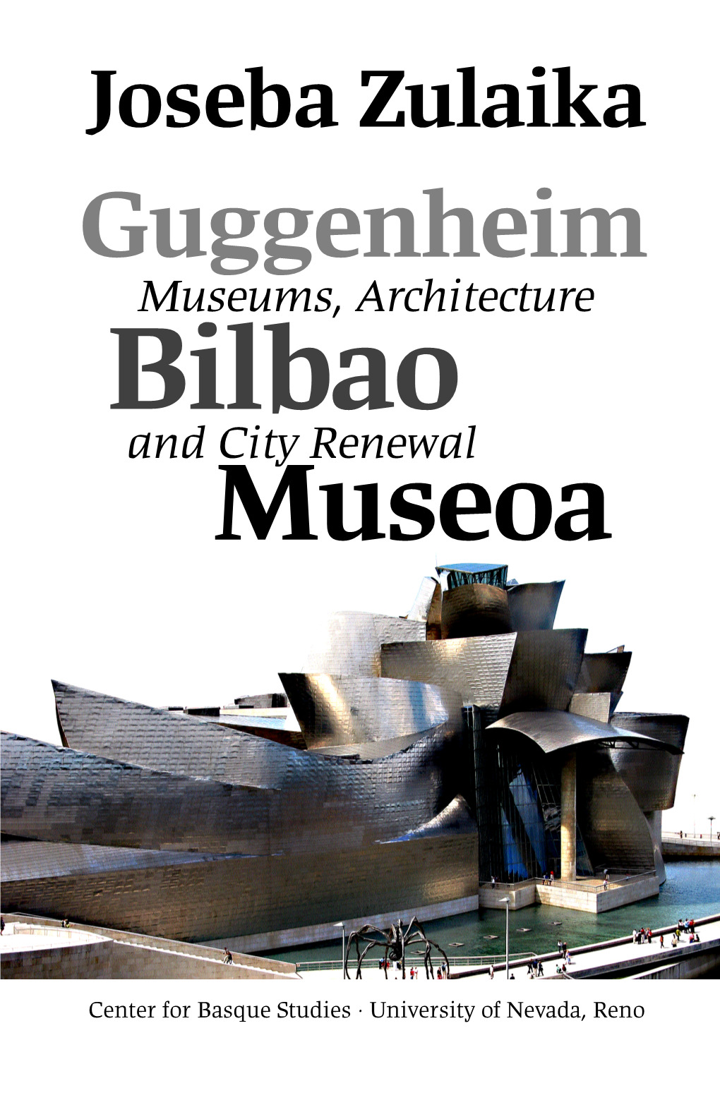 Guggenheim Bilbao Museoa: Museums, Architecture and City Renewal