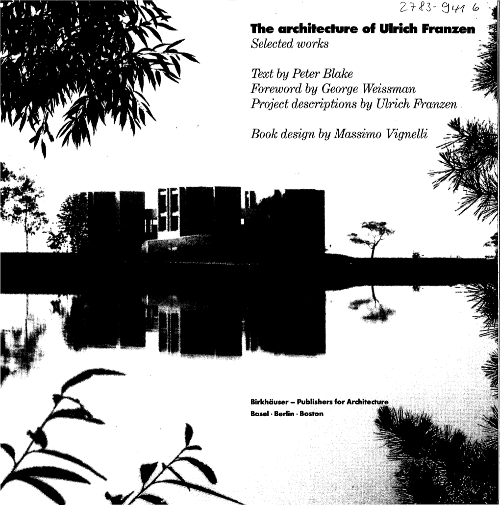 Hie Architecture of Ulrich Franzen Selected Works Text by Peter Blake Foreword by George Weissman Project Descriptions by Ulrich