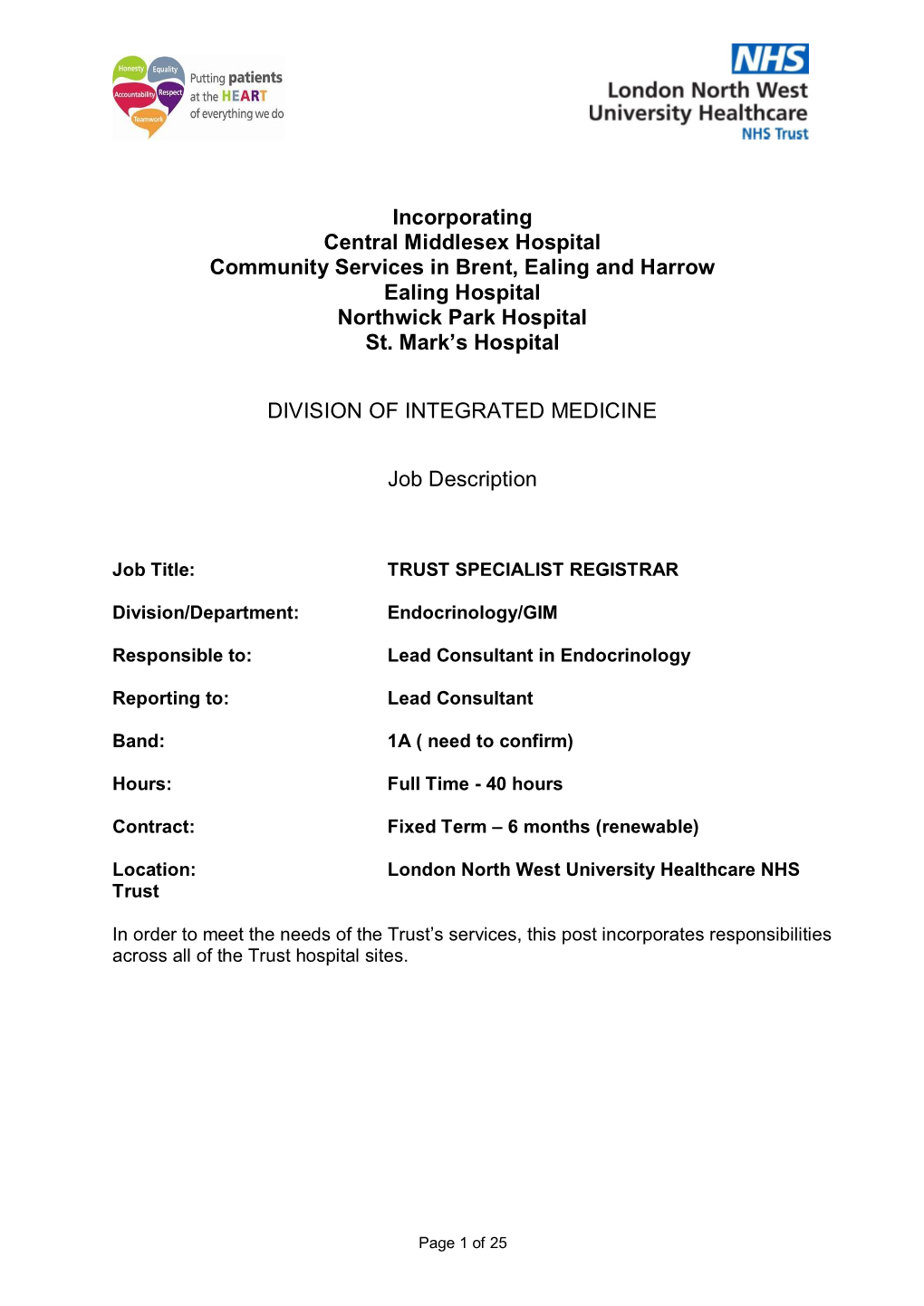 Incorporating Central Middlesex Hospital Community Services in Brent, Ealing and Harrow Ealing Hospital Northwick Park Hospital St