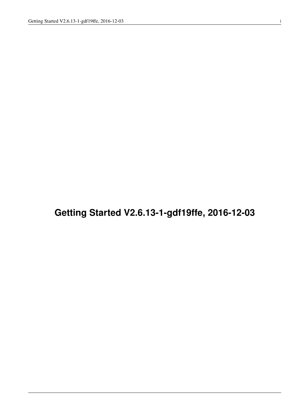 Getting Started V2.6.13-1-Gdf19ffe, 2016-12-03 I