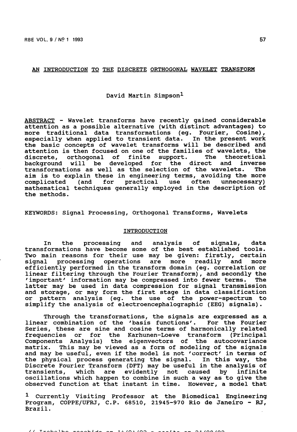 Wavelet Transforms Have Recently Gained Considerable Attention As a Possible Alternative (With Distinct Advantages) to More Traditional Data Transformations (Eg