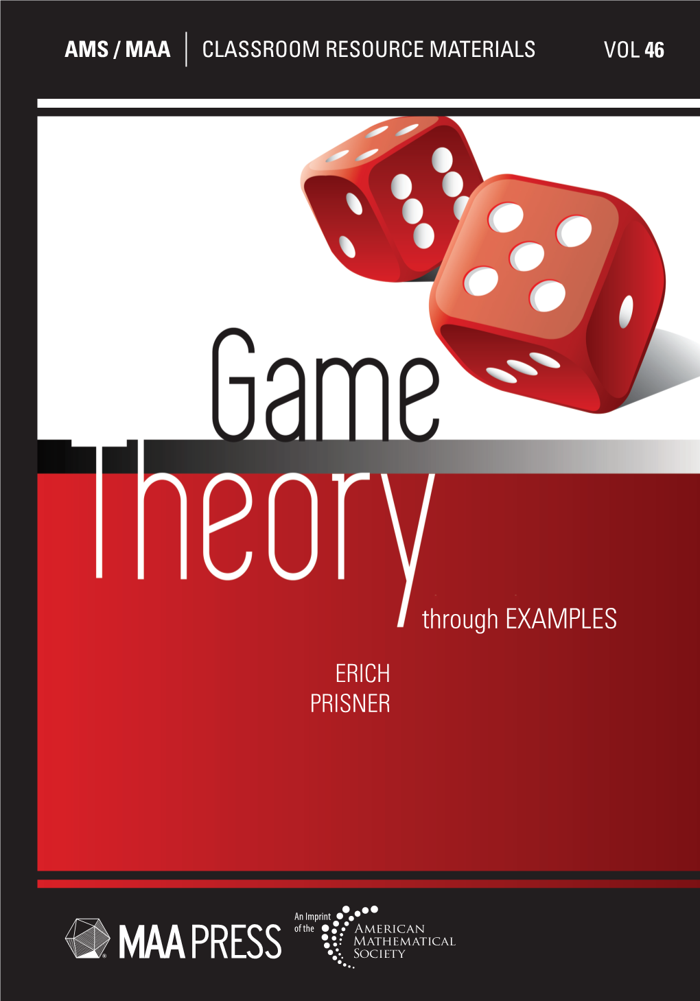 Through Examples Is a Thorough Introduction to Elemen- Tary Game Theory, Covering Finite Games with Complete Information