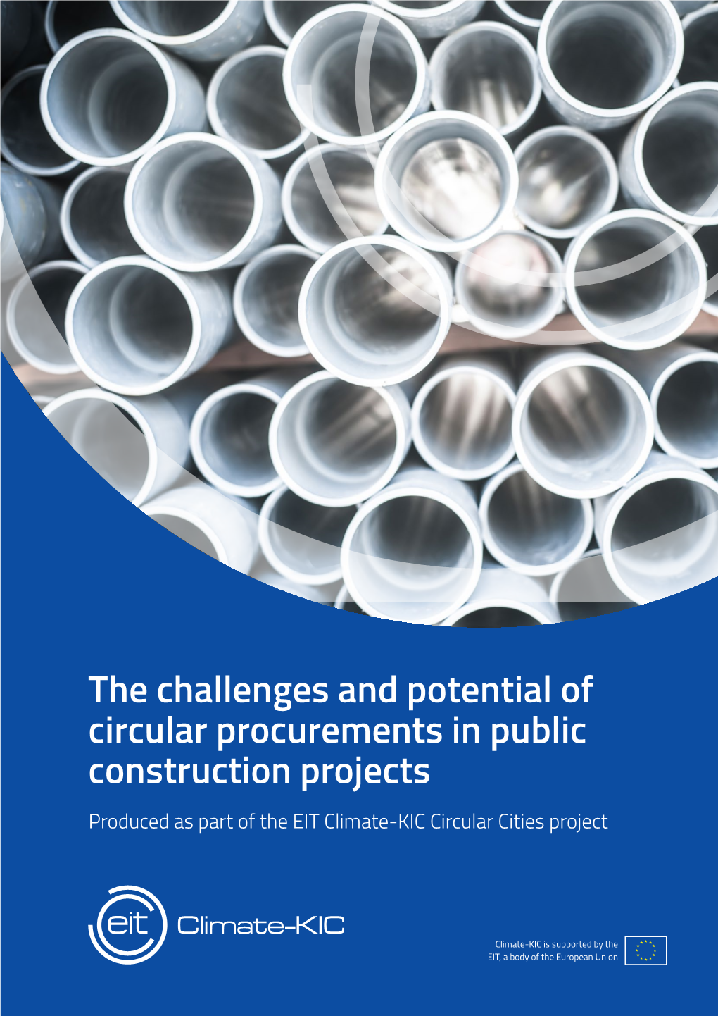 The Challenges and Potential of Circular Procurements in Public Construction Projects Produced As Part of the EIT Climate-KIC Circular Cities Project