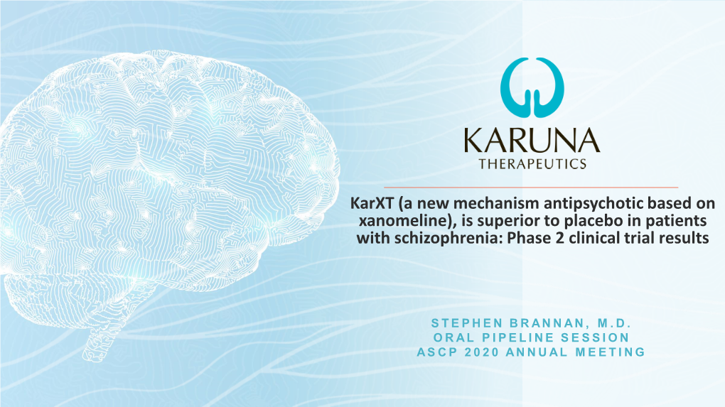 Karxt (A New Mechanism Antipsychotic Based on Xanomeline), Is Superior to Placebo in Patients with Schizophrenia: Phase 2 Clinical Trial Results