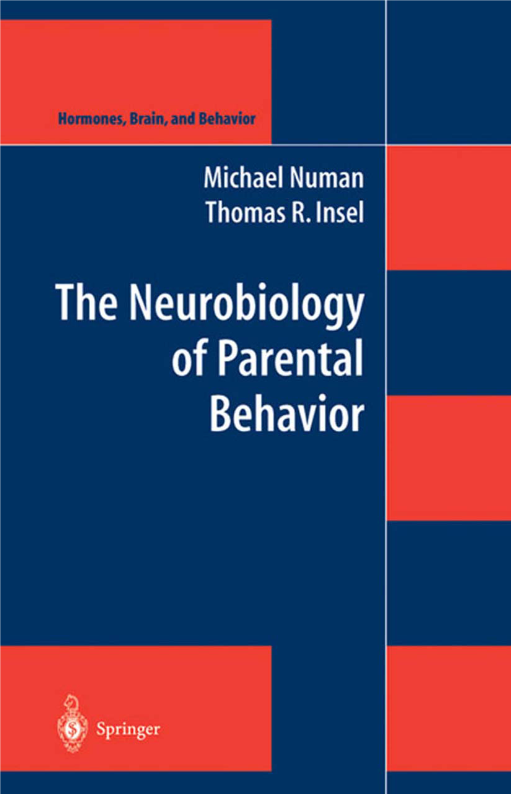 The Neurobiology of Parental Behavior Springer New York Berlin Heidelberg Hong Kong London Milan Paris Tokyo Michael Numan Thomas R