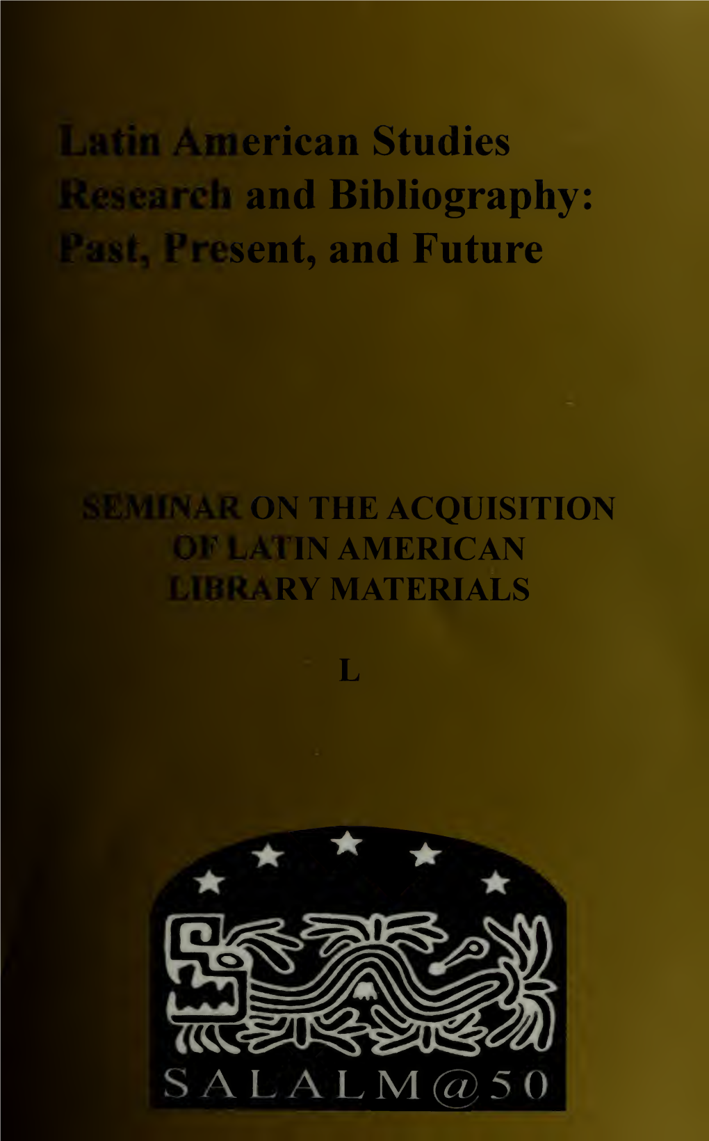 Latin American Studies Research and Bibliography : Past, Present, And
