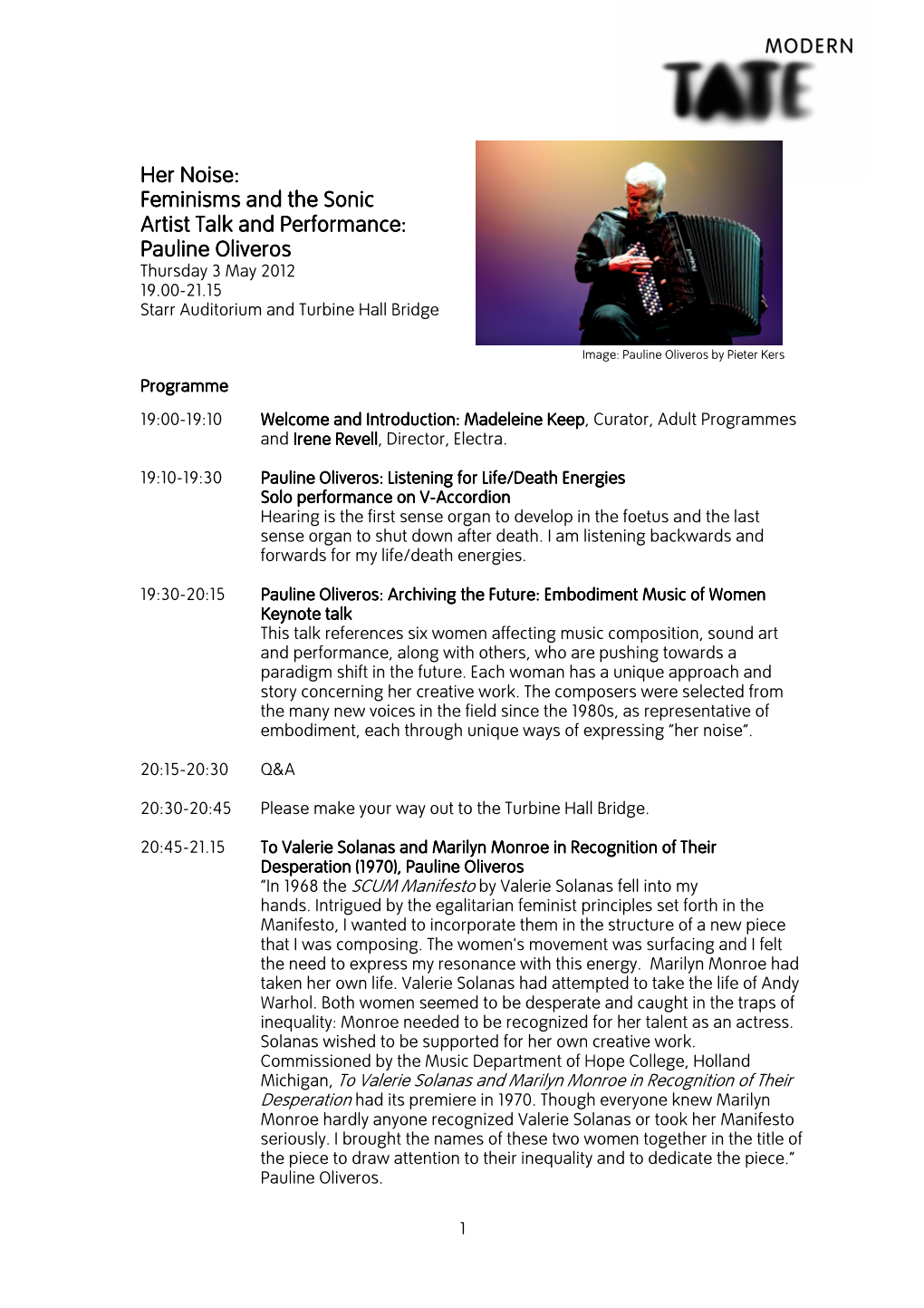 Artist Talk and Performance: Pauline Oliveros Thursday 3 May 2012 19.00-21.15 Starr Auditorium and Turbine Hall Bridge