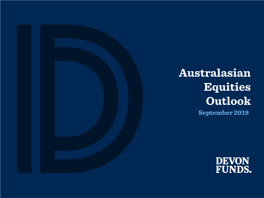 Australasian Equities Outlook September 2019 Devon Funds Management Skilled and Experienced Investment Team