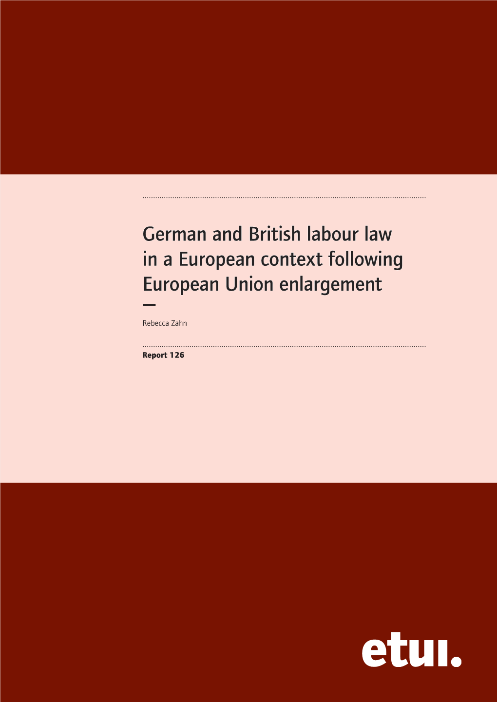 German and British Labour Law in a European Context Following European Union Enlargement — Rebecca Zahn