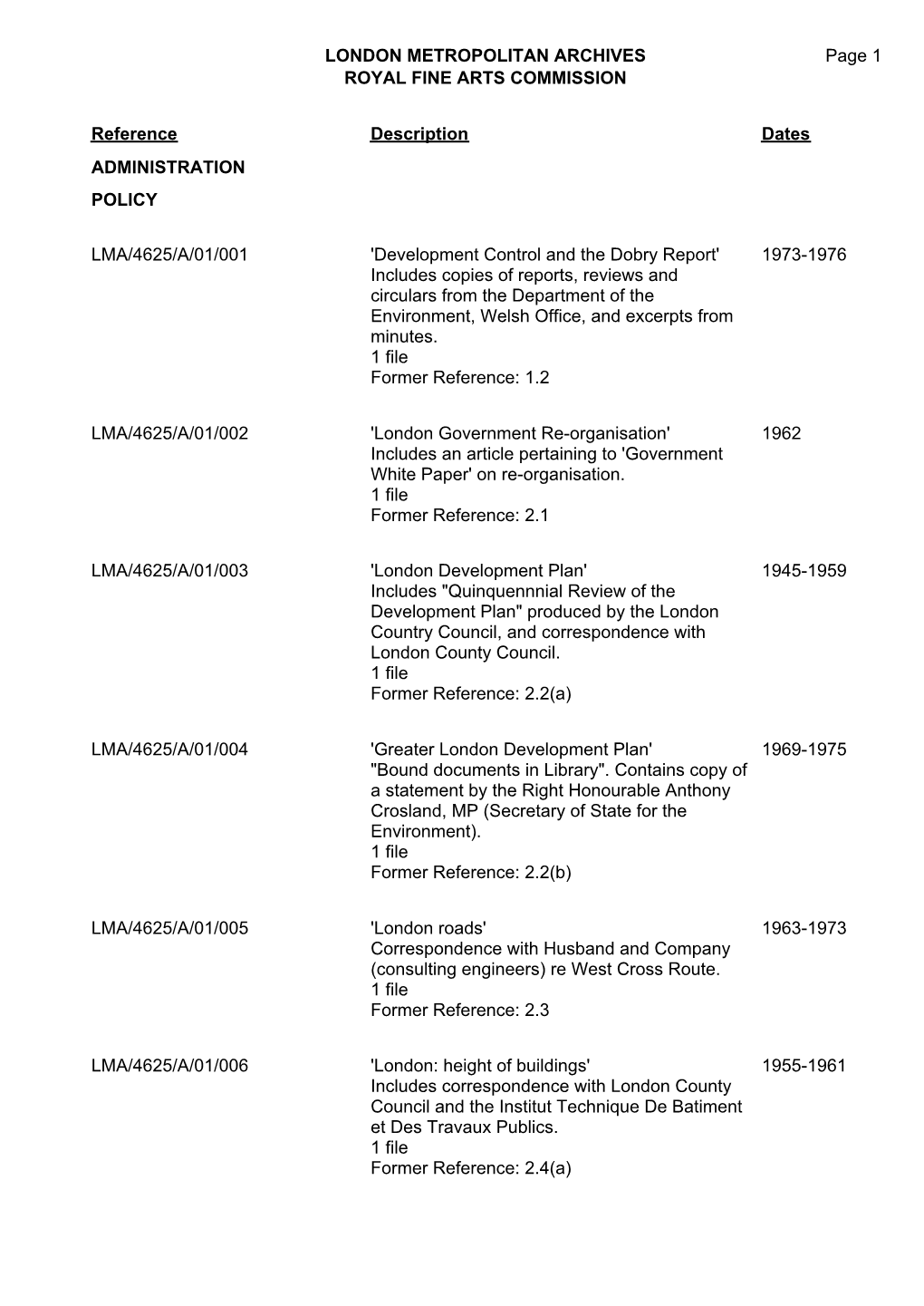 LONDON METROPOLITAN ARCHIVES ROYAL FINE ARTS COMMISSION LMA/4625 Page 1 Reference Description Dates ADMINISTRATION POLICY LMA/46