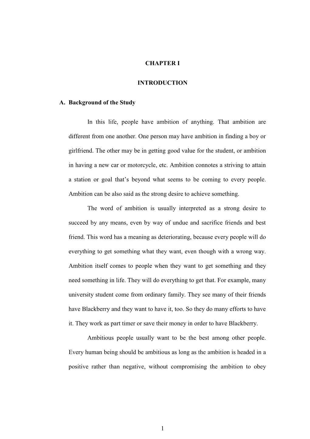 1 CHAPTER I INTRODUCTION A. Background of the Study in This Life, People Have Ambition of Anything. That Ambition Are Different