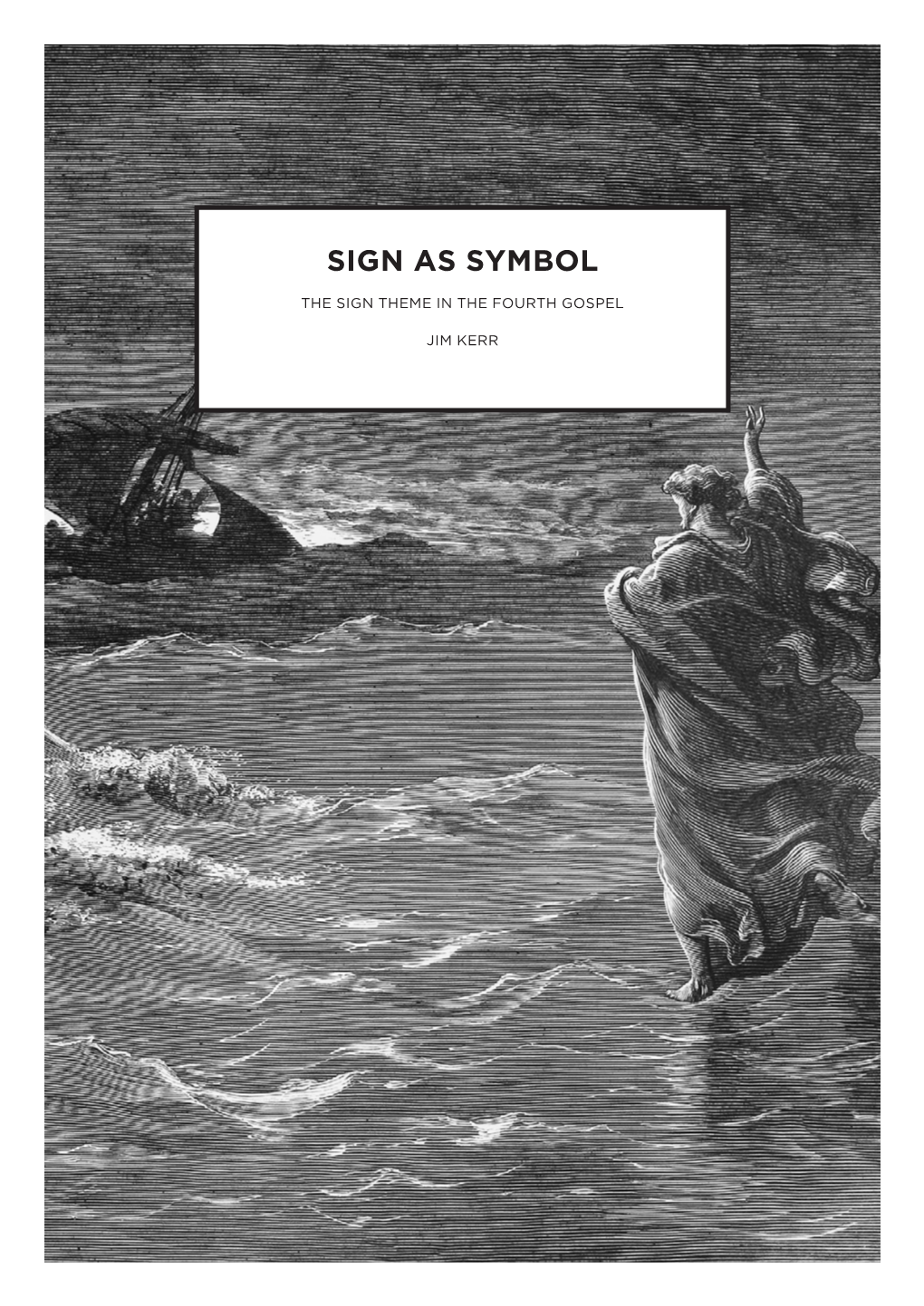 Sign As Symbol: the Sign Theme in the Fourth Gospel