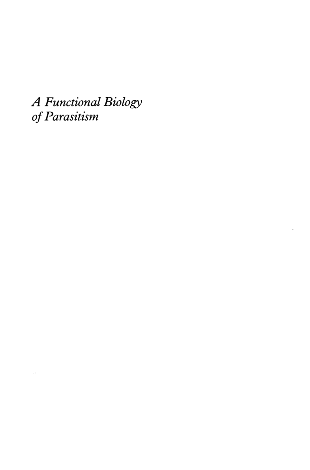 A Functional Biology of Parasitism Functional Biology Series Series Editor: Peter Calow, Department of Zoology, University of Sheffield