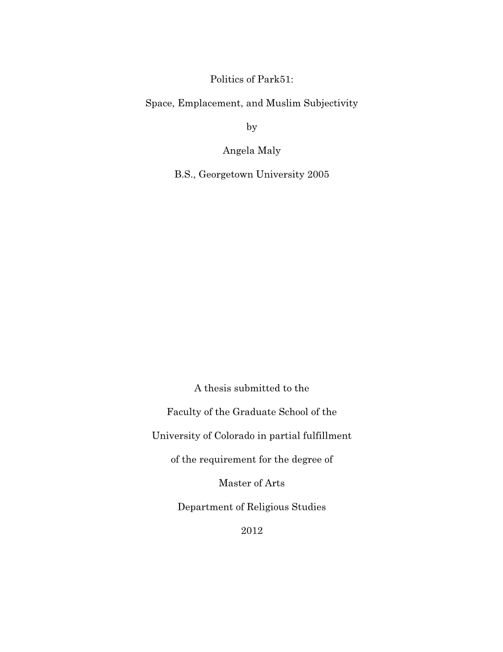 Politics of Park51: Space, Emplacement, and Muslim Subjectivity by Angela Maly B.S., Georgetown University 2005 a Thesis Submi