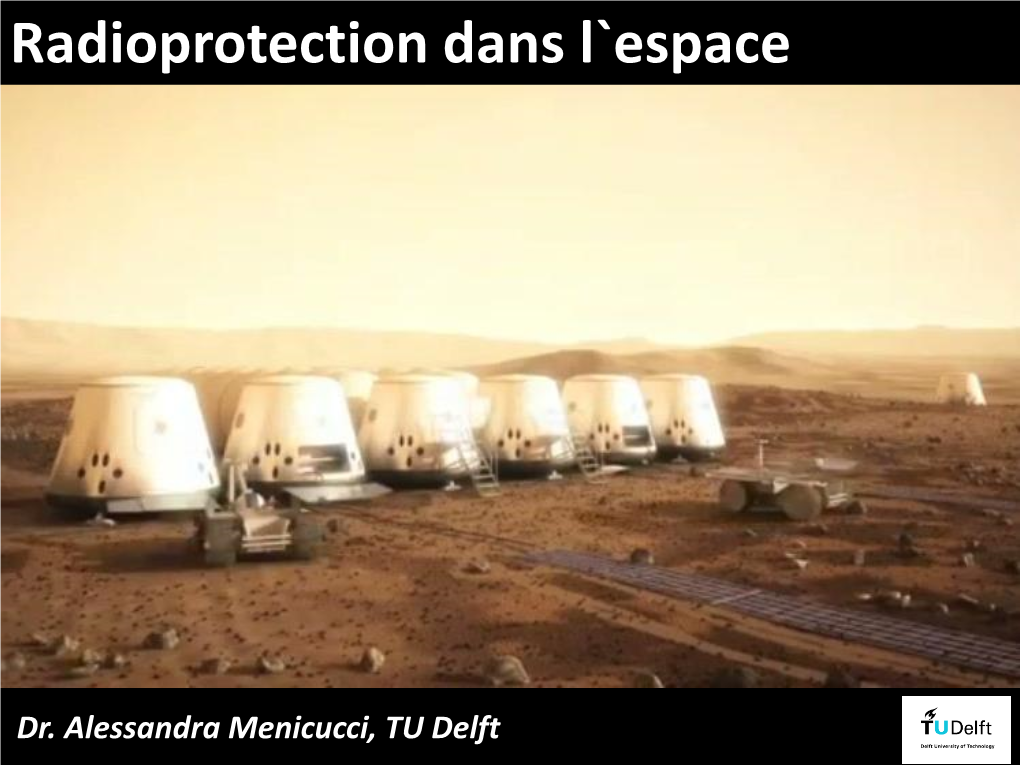 Dr. Alessandra Menicucci, TU Delft 1 Human Spaceflight