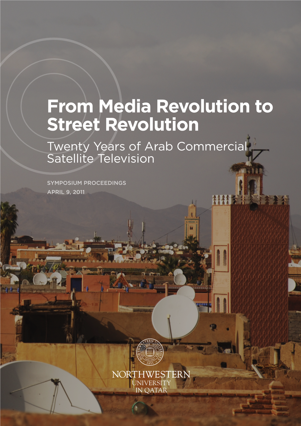 From Media Revolution to Street Revolution Twenty Years of Arab Commercial Satellite Television