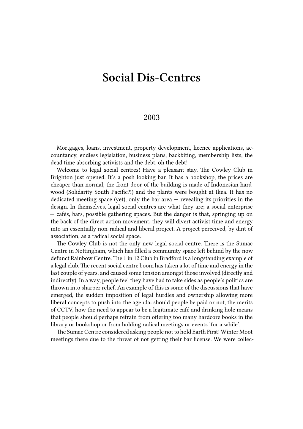 Social Dis-Centres