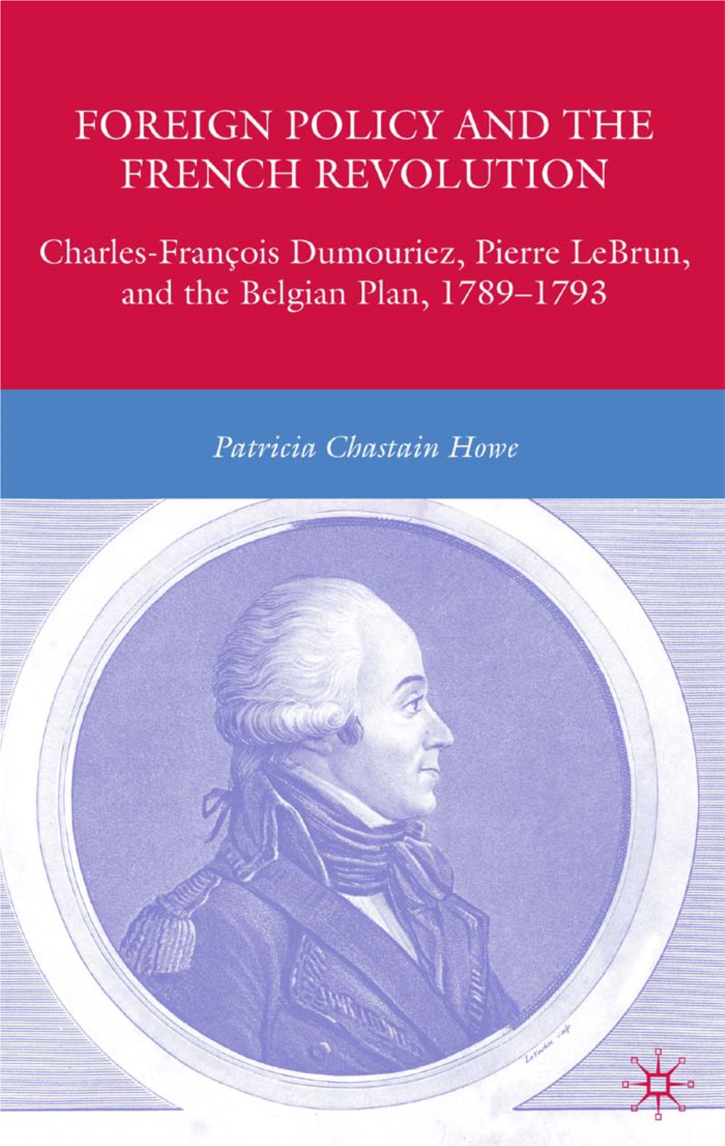 François Dumouriez, Pierre Lebrun, and the Belgian Plan, 1789–1793