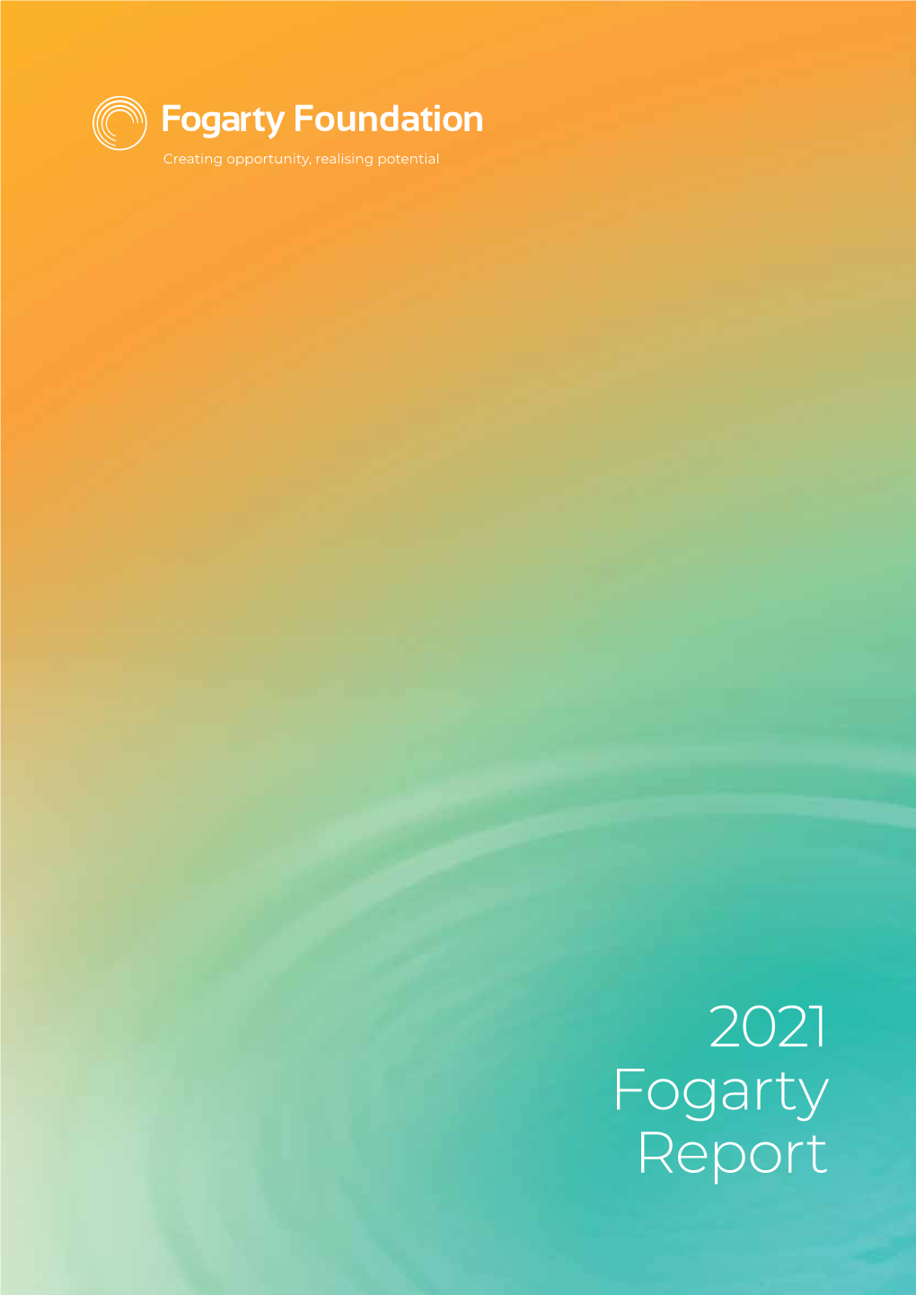 2021 Fogarty Report the Fogarty Foundation Is a Social Venturer, Advancing Change Through Education